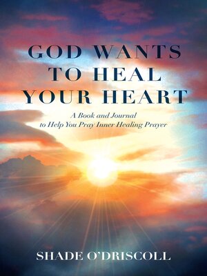 cover image of God Wants to Heal Your Heart